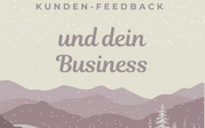 Kunden-Feedback und dein Business