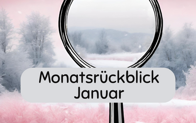 Monatsrückblick Januar
